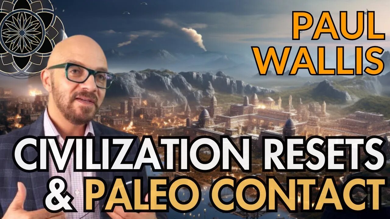 Paul Wallis: Ancient Stories, Civilization Resets & Paleo Contact