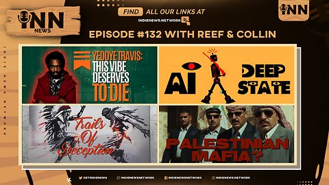 INN News #132 | THIS VIBE DESERVES TO DIE, AI DEEP STATE, TRAILS OF DECEPTION, PALESTINIAN MAFIA?