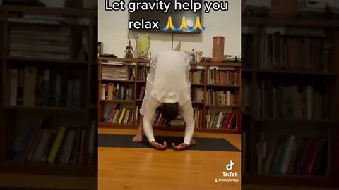 Let Gravity Help You Relax 🙏🙏🙏