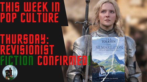 This Week in Pop Culture: Thursday - Amazon's REVISIONIST FICTION Will Directly CONTRADICT Tolkien!