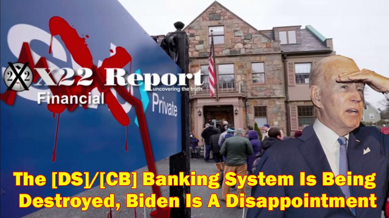 X22 Report - Ep. 3019a - The [DS]/[CB] Banking System Is Being Destroyed, Biden Is A Disappointment