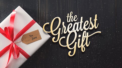 The Greatest Gift