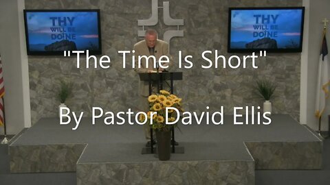 "The Time Is Short" By Pastor David Ellis