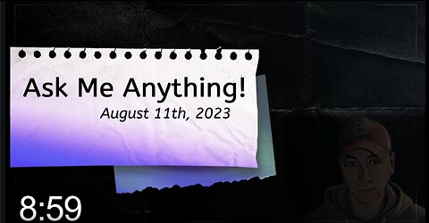 Ask Me Anything! - August 11th, 2023