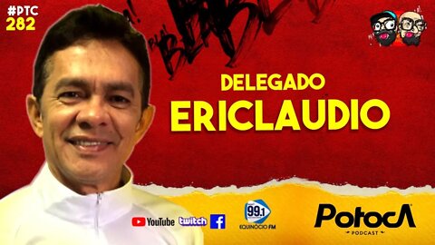 DELEGADO ERICLAUDIO | PTC #282