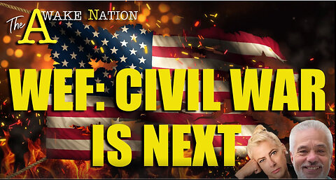 The Awake Nation WEF: Civil War Is Next