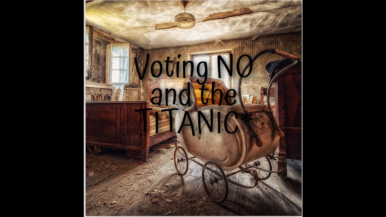 Voting NO and the Titanic