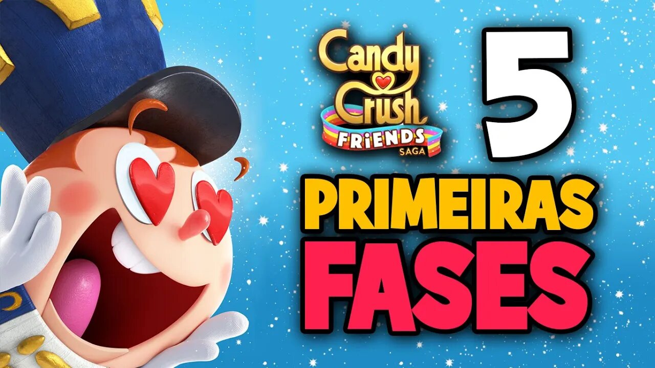 Candy Crush Saga Friends - 5 primeiras fases