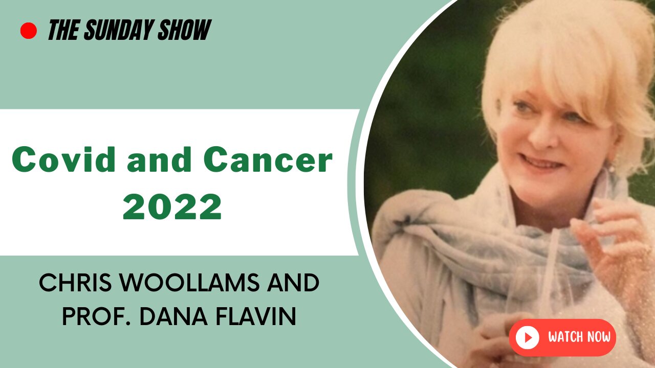 The Sunday Show : Chris Woollams and Prof. Dana Flavin, Covid and Cancer 2022