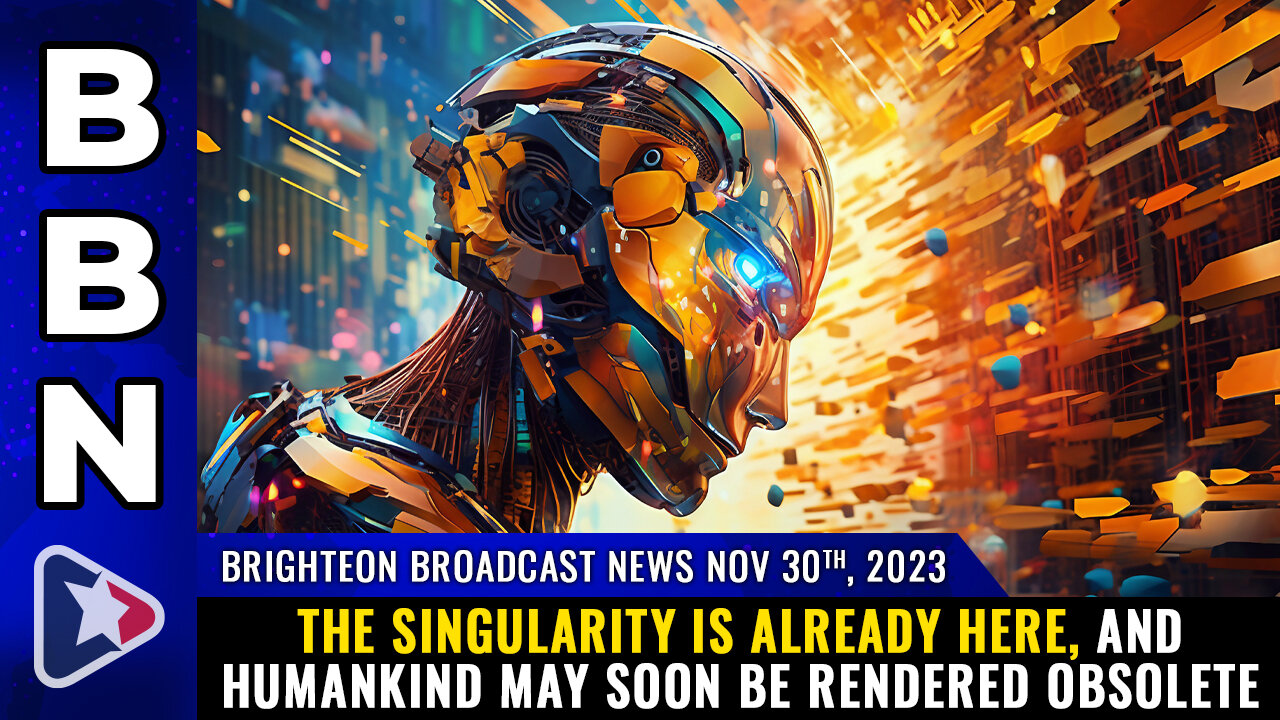 BBN, Nov 30, 2023 - The SINGULARITY is already here...