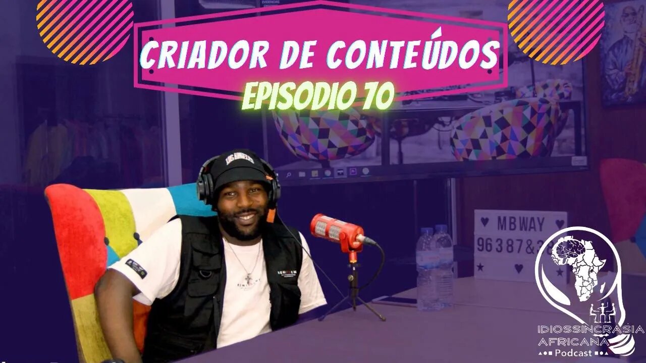 Idiossincrasia Africana EP.70 - Criador de Conteudos (Part. @pedrobanana_10)