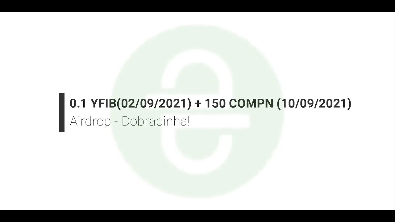 Airdrop - 2 em 1 - 0.1 YFIB(02/09/2021) + 150 COMPN (10/09/2021)