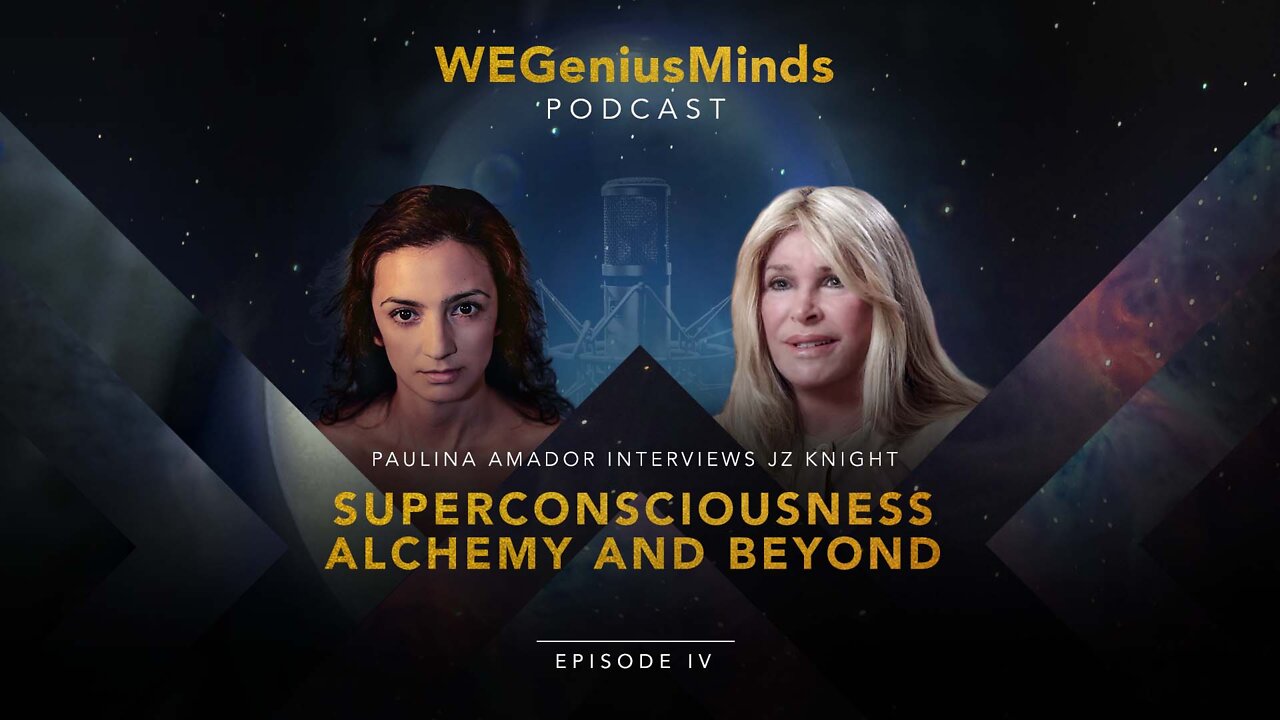 NEW PODCAST with JZ Knight. Episode 4: SuperConsciousness, Alchemy and Beyond