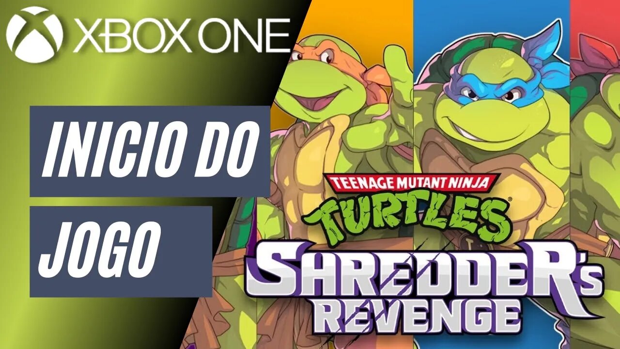 TEENAGE MUTANT NINJAS TURTLES: SHREDDER'S REVENGE - INÍCIO DO JOGO (XBOX ONE)