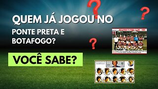 Acompanhe quem jogou no Ponte e Botafogo!