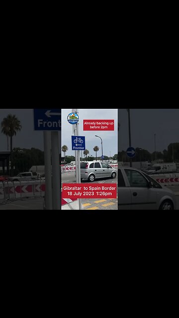 Gibraltar Spain Border Crossing 18 July 2023