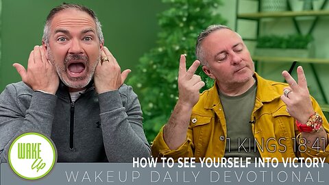 WakeUp Daily Devotional | How to See Yourself into Victory | 1 Kings 18:41