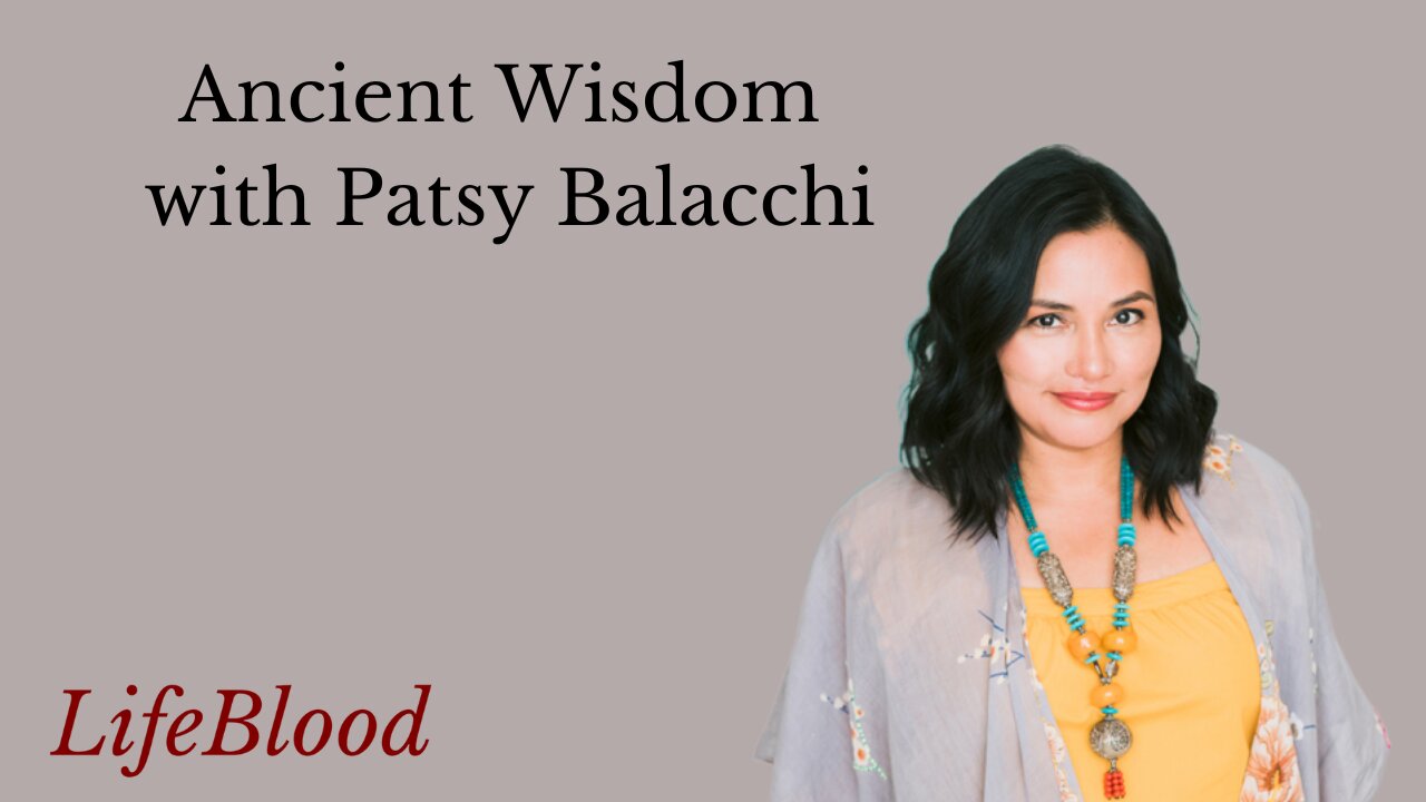 Ancient Wisdom with Patsy Balacchi