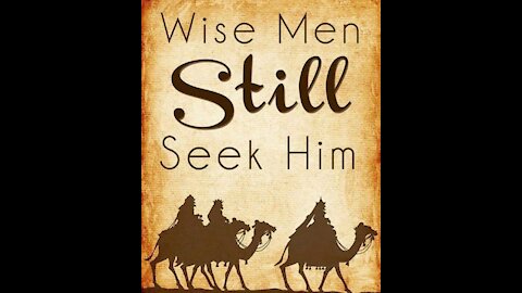 Sunday 10:30am Worship - 12/12/21 - "Wise Men Still Seek Him - Message #2"