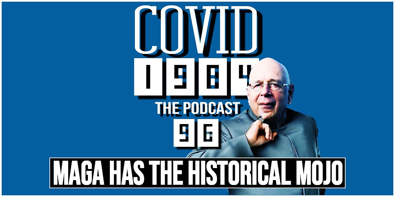 MAGA HAS THE HISTORICAL MOJO. COVID1984 PODCAST. EP. 96. 02/24/2024