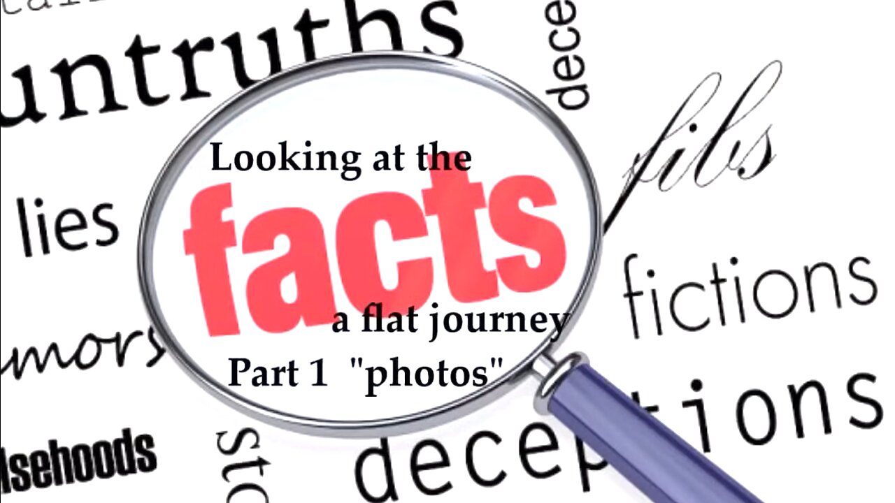 Looking At The Facts, Part 1, Flat Earth, PHOTOS, A Flat Journey
