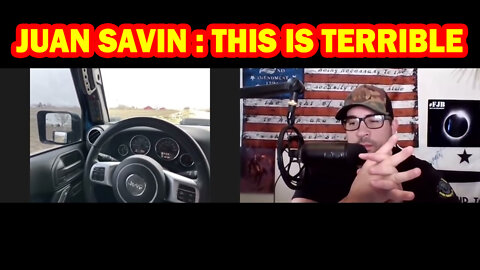 JUAN O SAVIN UPDATE THIS IS TERRIBLE - PATRIOT MOVEMENT