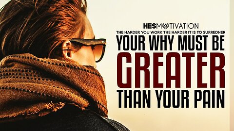 YOUR WHY MUST BE GREATER THAN YOUR PAIN - NEW Motivational Video