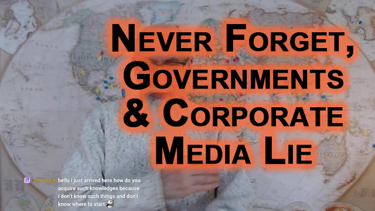 Acquiring Knowledge Takes Time: Never Forget, Governments & Corporate Media Lie