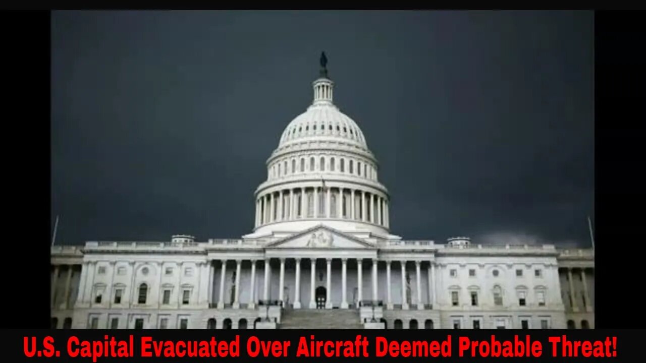 U.S. Capital Building Evacuated Due To Probable Aircraft Threat!