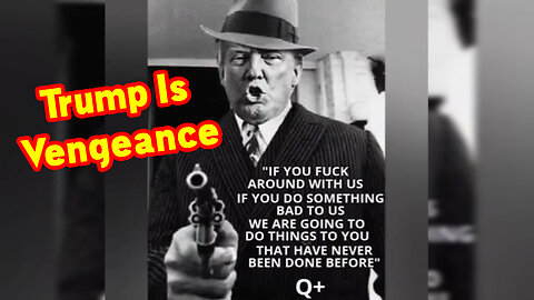 Trump Is Vengeance > Trump will Totally Annihilate the Deep State