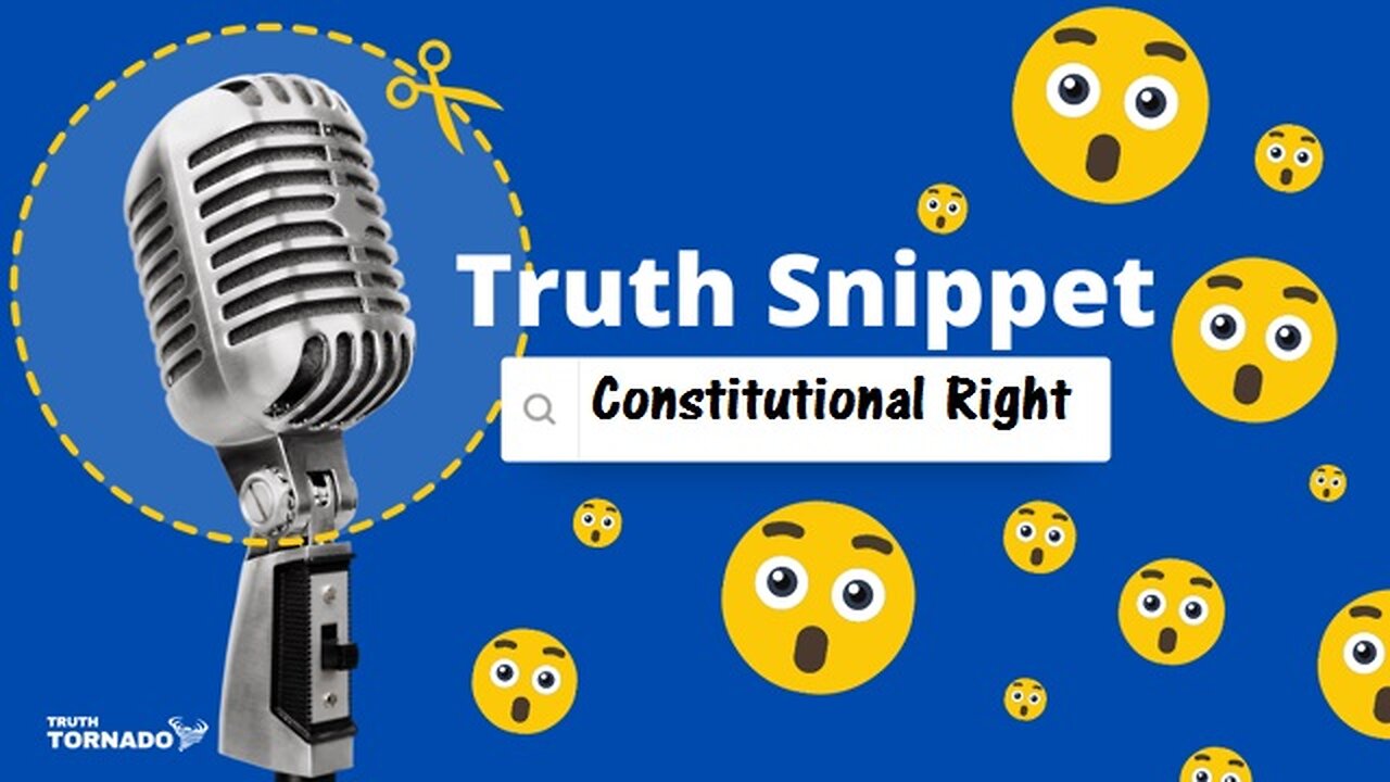 Truth Snippet - Constitutional Right