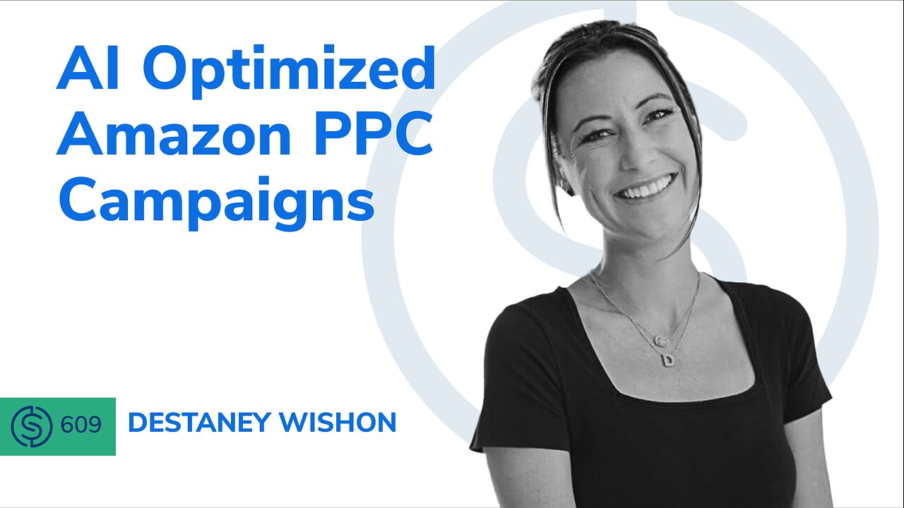 AI Optimized Amazon PPC Campaigns | SSP #609