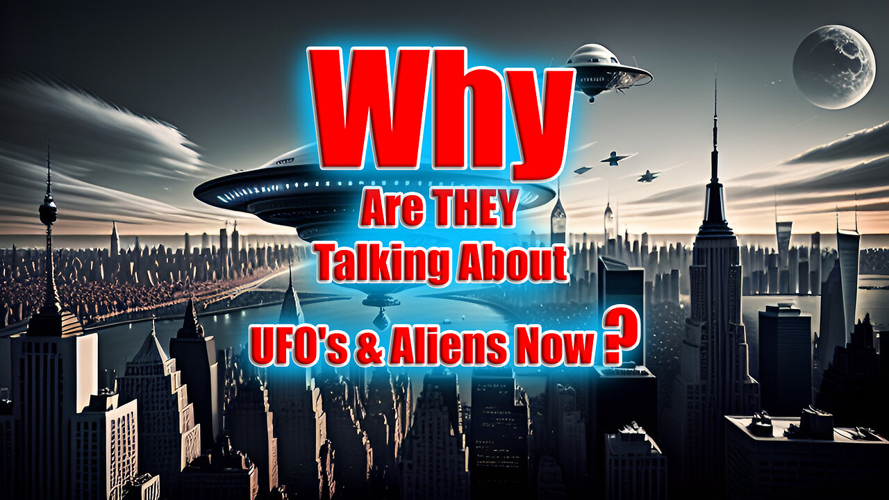 Why Are They Talking About UFO's & Aliens Now?