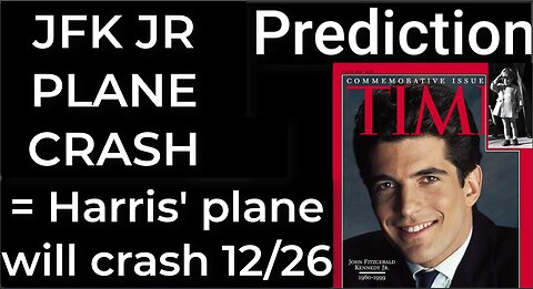 Prediction - JFK JR PLANE CRASH = Harris' plane will crash Dec 26