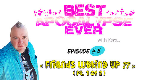 Best Apocalypse Ever # 5 - - - Friends waking up?? (pt. 1 of 2)