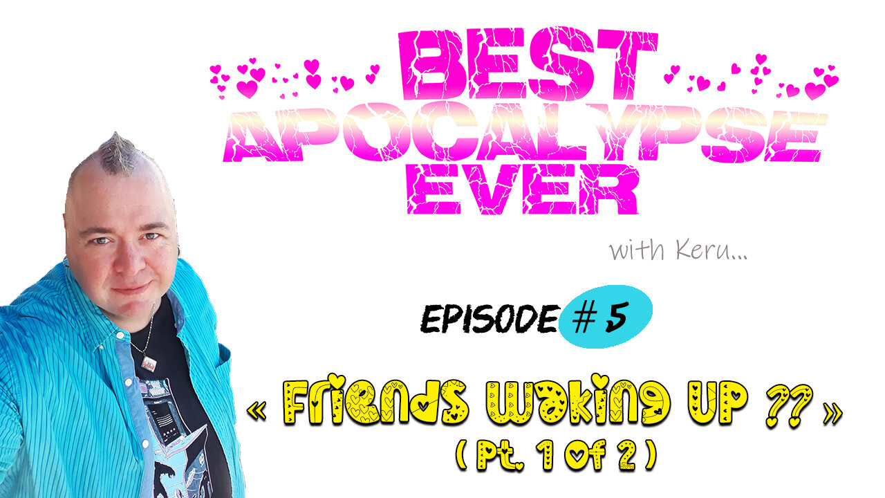 Best Apocalypse Ever # 5 - - - Friends waking up?? (pt. 1 of 2)