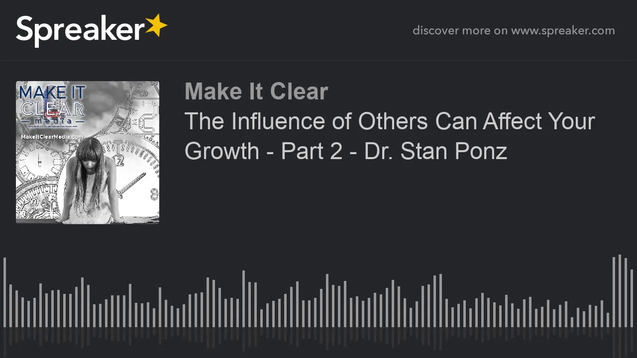 The Influence of Others Can Affect Your Growth - Part 2 - Dr. Stan Ponz