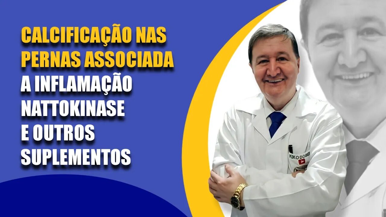 Calcificação nas pernas associada a inflamação. Nattokinase e outros suplementos ZAP (15) 99644-8181