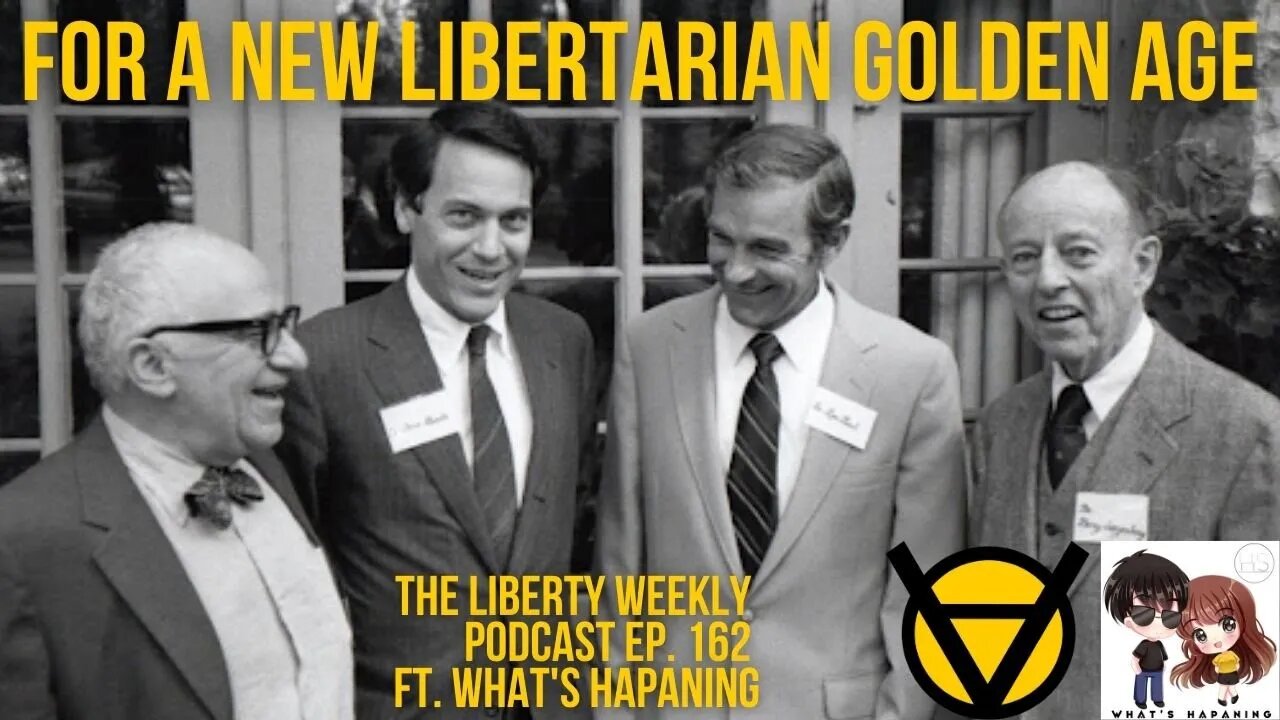 For a New Libertarian Golden Age ft. What's HAPAning Ep. 162