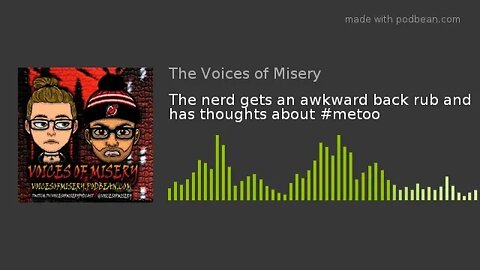 The nerd gets an awkward back rub and has thoughts about #metoo