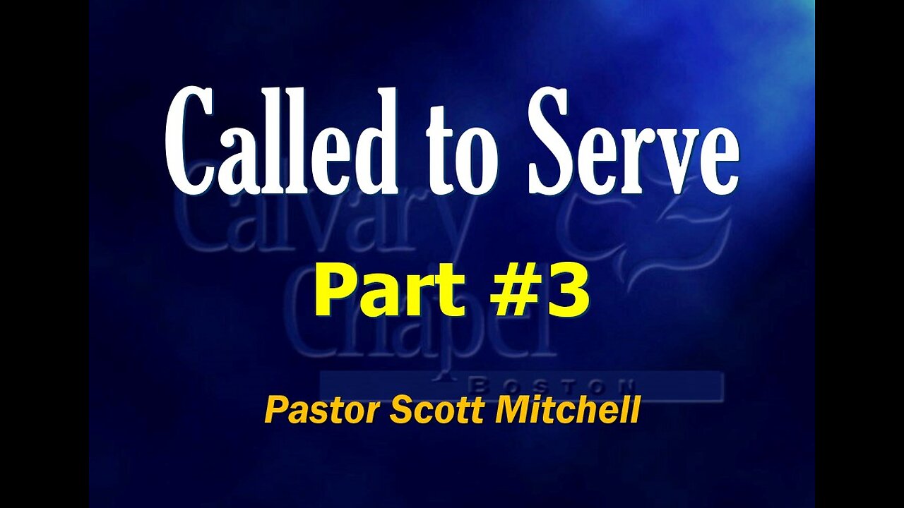 Called to Serve, class #3, Pastor Scott Mitchell