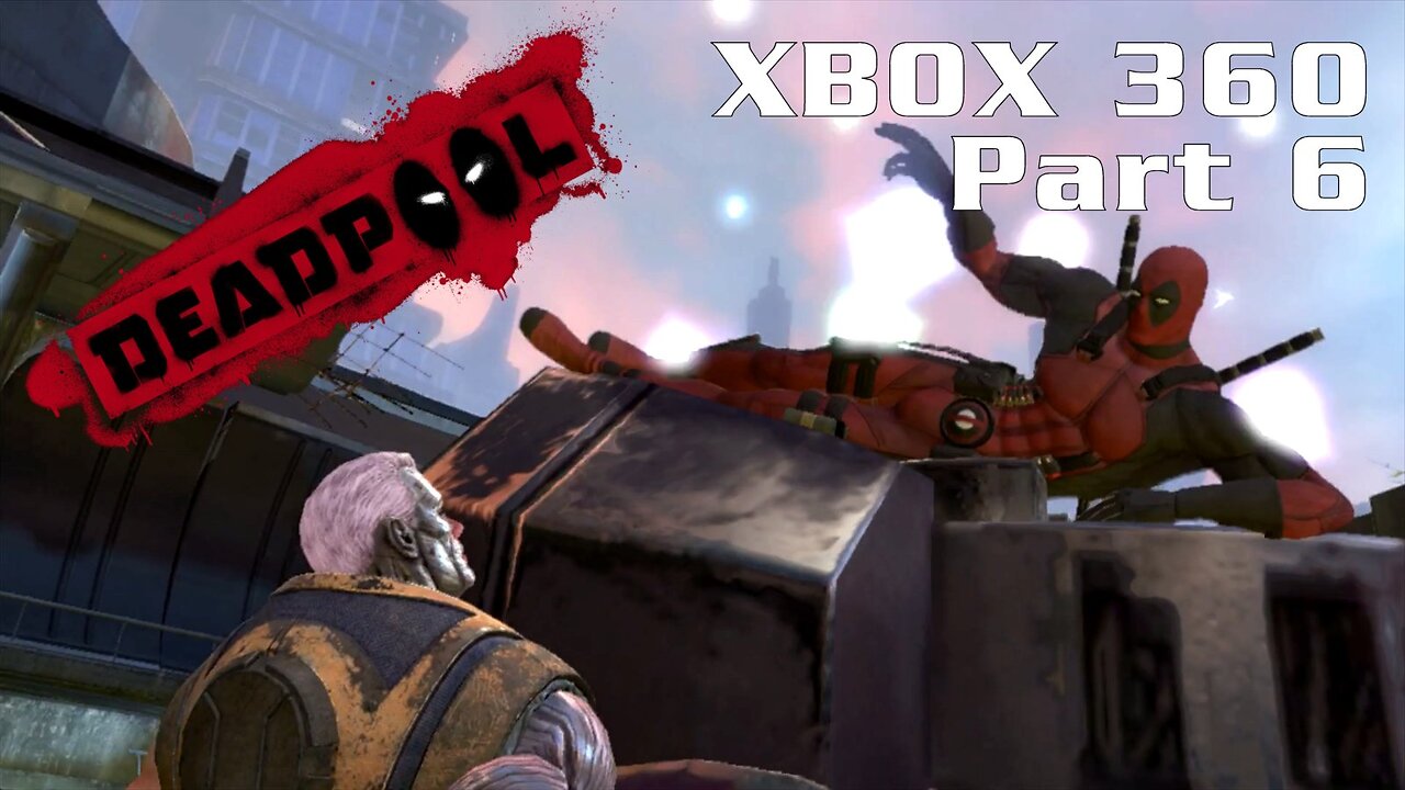 Deadpool (2013) XBOX 360 Gameplay Part 6