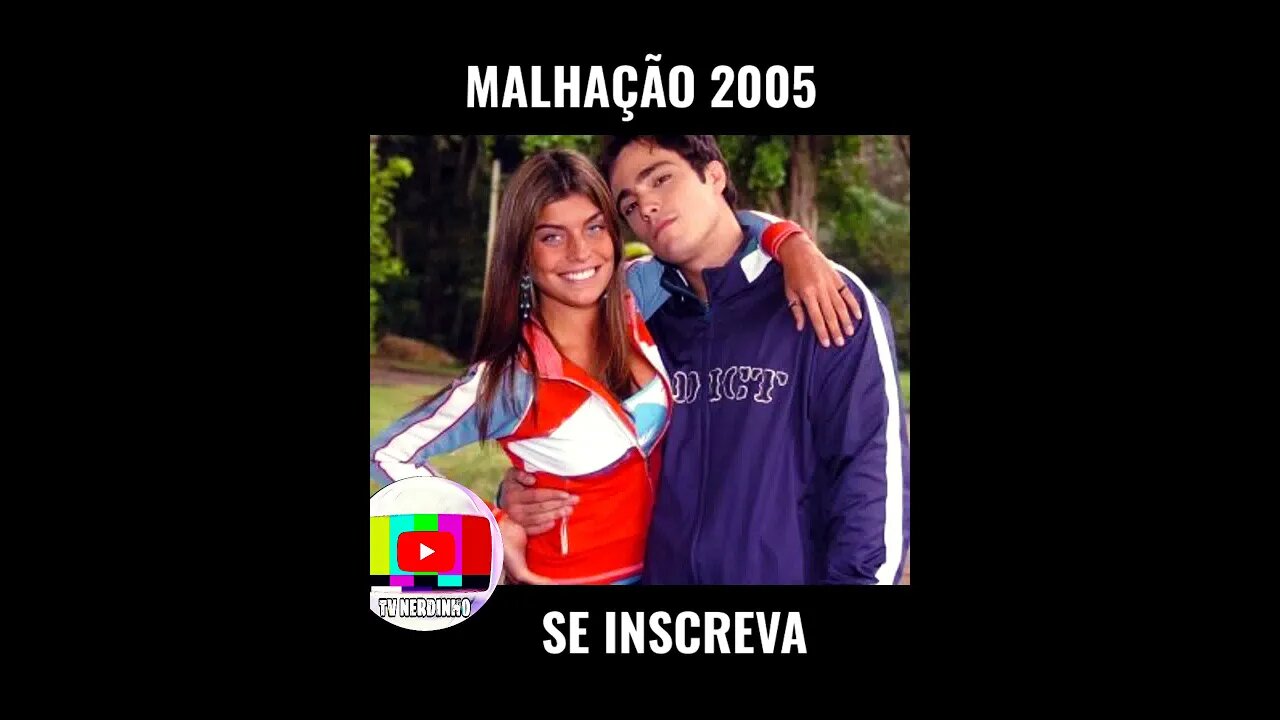 DICA DE SÉRIE | MALHAÇÃO 2005.