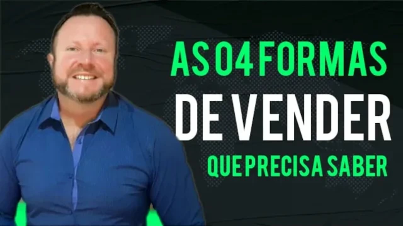 04 Formas De Vendas Que Você Precisa Aprender Para Ganhar Dinheiro ( Como Ser Um Bom Vendedor )