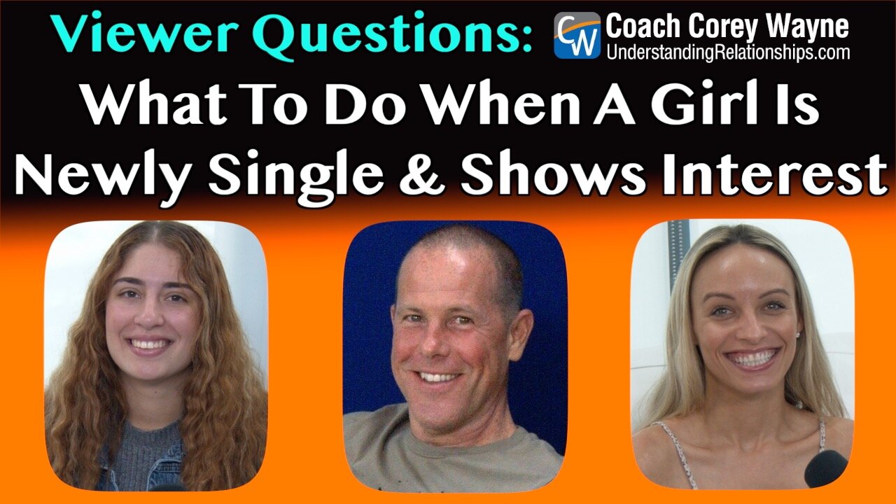 What To Do When A Girl Is Newly Single & Shows High Interest