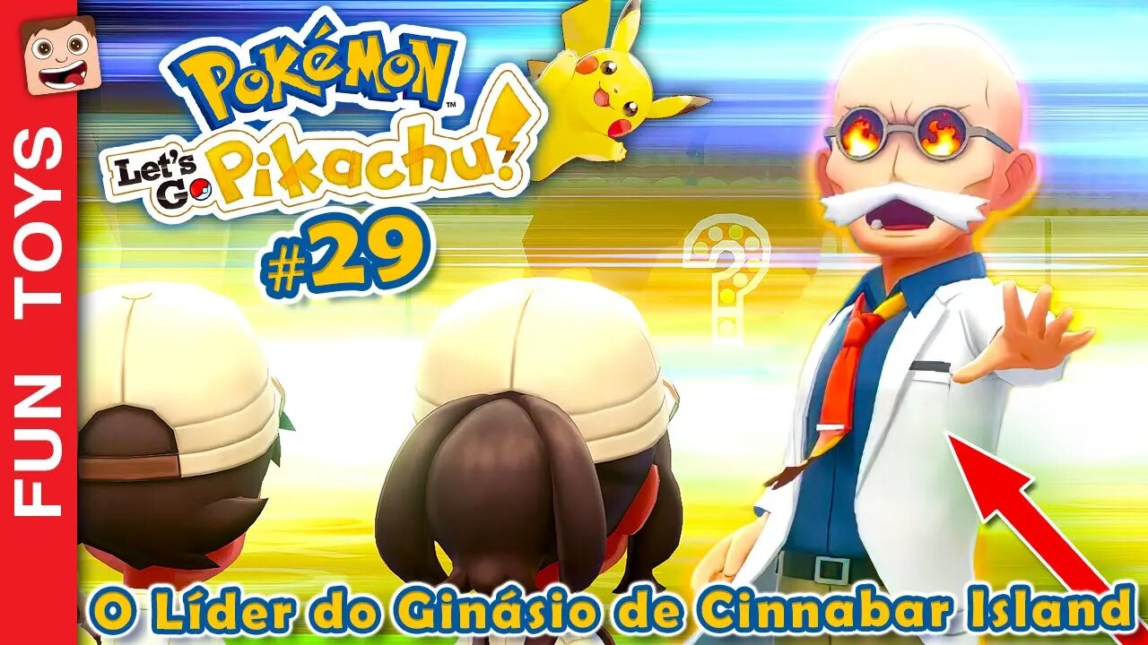 Pokémon: Let's Go #29 ⚡️ Enfrentamos o LÍDER do GINÁSIO de CINNABAR ISLAND! Líder de FOGO! 🔥🔥🔥 PT-BR