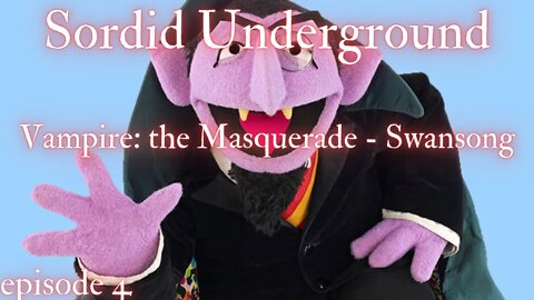 Sordid Underground - Vampire: the Masquerade - Swansong - episode 4