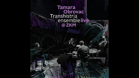Tamara Obrovac Transhistria Ensemble - Live & ZKM