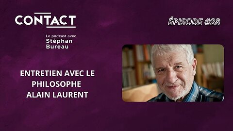 CONTACT #28 | Une saine dose d'égoïsme - Alain Laurent (entrevue par Stéphan Bureau)