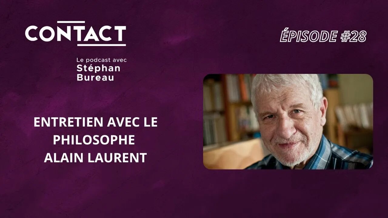 CONTACT #28 | Une saine dose d'égoïsme - Alain Laurent (entrevue par Stéphan Bureau)